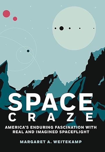 A book cover with an over-worldly landscape. The text reads "Space Craze: America's Enduring Fascination with Real and Imagined Spaceflight"