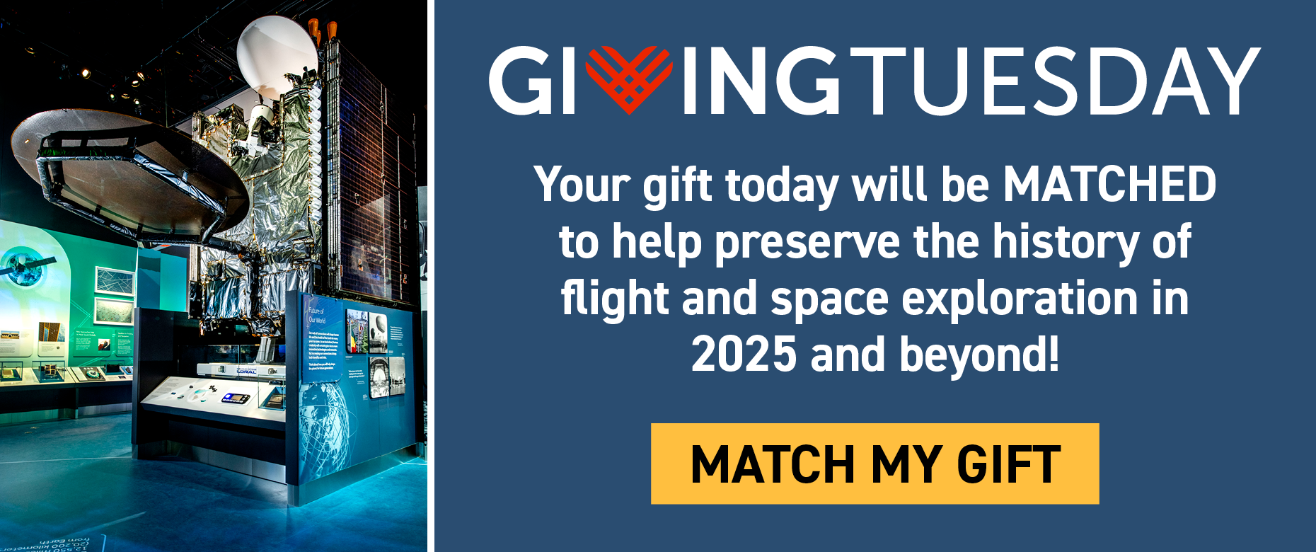 Your gift today will be MATCHED to help preserve the history of flight and space exploration in 2025 and beyond!