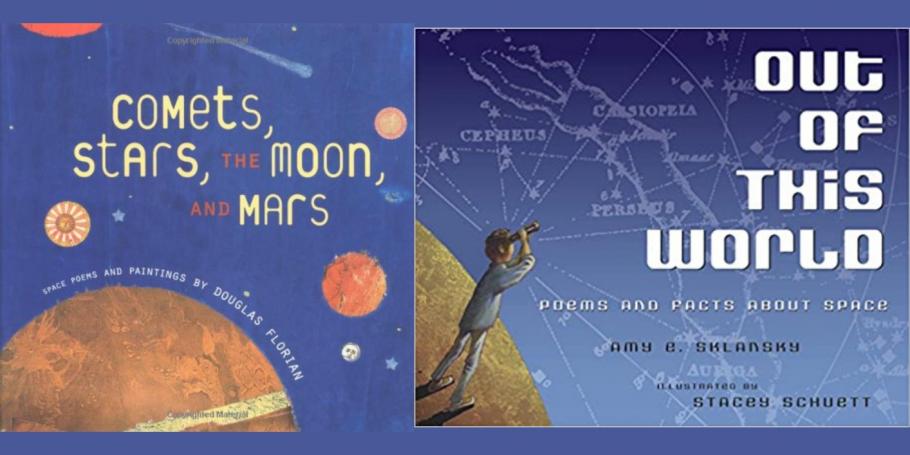 Book covers for Comets, Stars, the Moon, and Mars: Space Poems and Paintings by Douglas Florian and Out of this World: Poems and Facts about Space by Amy Sklansky side by side.