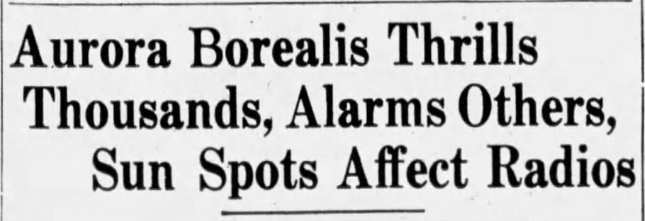 Old newspaper headline that reads "Aurora Borealis Thrills Thousands, Alarms Others, Sun Spots Affect Radios"