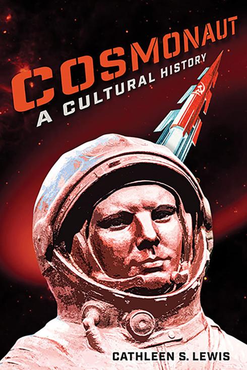 A monochrommatic book cover depicting an image of a man wearing a spacesuit and the words "Cosmonaut: A Cultural History."