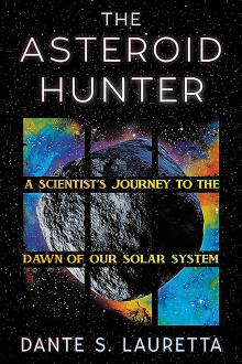 Book cover with the title "The Asteroid Hunter: A Scientist’s Journey to the Dawn of our Solar System"