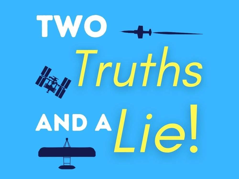 Silohettes of air and spacecraft with the text "Two Truths and a Lie."