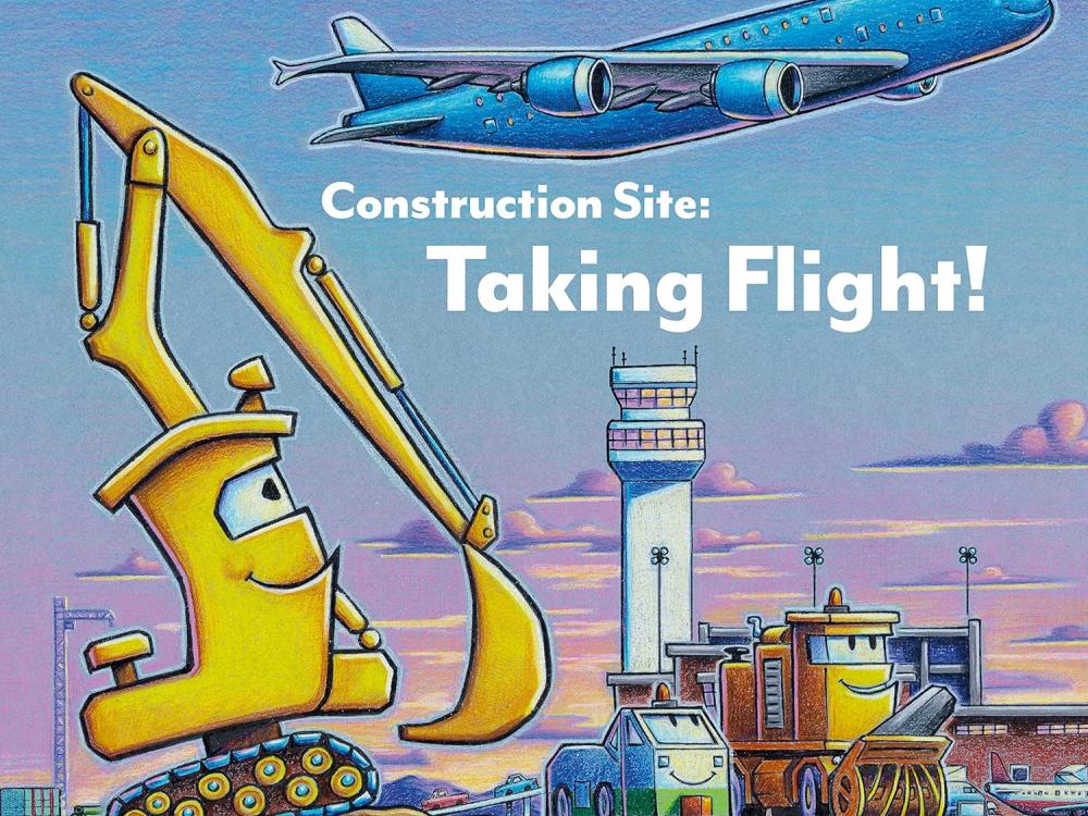 Children's book cover with title Construction Site: Taking Flight! There is a cartoon drawing of a yellow construction vehicle with eyes looking up at a blue passenger airplane. In the distance is an airport, several different construction vehicles and a sunset sky of pink and blue.
