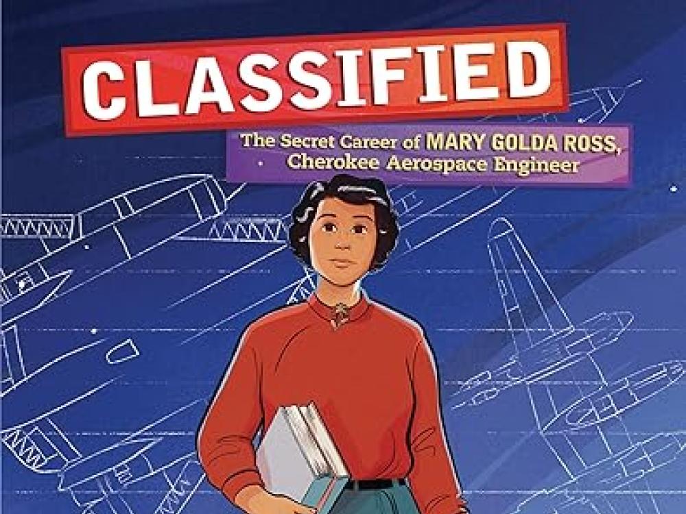 A book cover with a woman carrying books and a ruler. The title is "Classified The Secret Career of Mary Golda Ross Cherokee Aerospace Engineer."