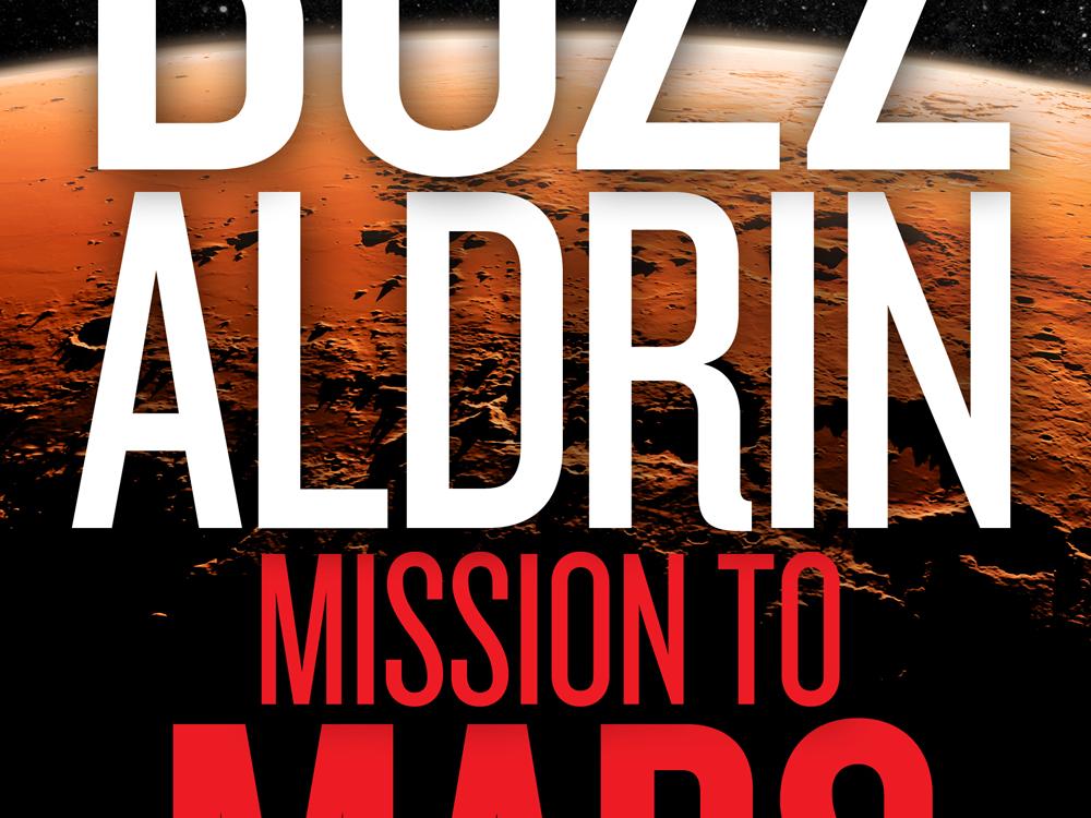 Cover for a book with a backdrop of Mars, a reddish-orange planet. The title of the book is "Mission to Mars: My Vision for Space Exploration" in red and white text.