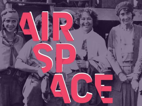 Women in various 1920s flying outfits stand smiling and laughing in front of an airplane. The AirSpace logo is superimposed over top of them. 