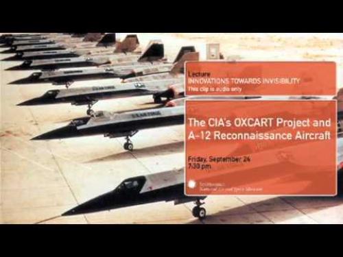 Audio lecture featuring members of the CIA's OXCART Project and how it revolutionized reconnaissance aircraft during the Cold War.