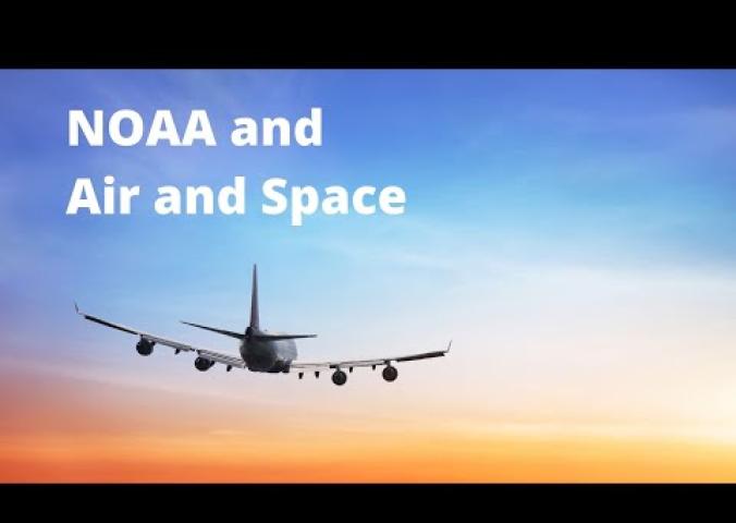A video about how NOAA connects to air and space content.