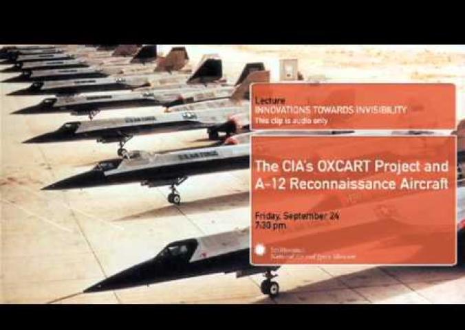 Audio lecture featuring members of the CIA's OXCART Project and how it revolutionized reconnaissance aircraft during the Cold War.