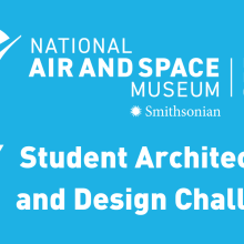 Graphic that reads National Air and Space Museum Bezos Learning Center Student Architecture and Design Challenge