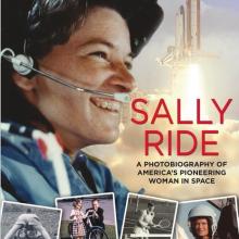 <i>Sally Ride: A Photobiography of America’s Pioneering Woman in Space </i>