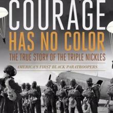 Book Cover featuring a black and white image of Black paratroopers. Above the paratroopers, the title "Courage Has No Color: The True Story of the Triple Nickles: America's First Black Paratroopers" is displayed.