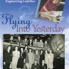 A front cover for a book titled "Flying Into Yesterday" in the center of the cover. Below the title is a group photo of men and women. Above the title is another book cover with the portrait of a woman.