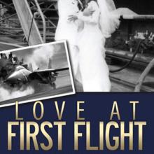 Cover for a book titled "Love at First Flight" in gold-colored text. Above the title is two images: One of an aircraft, and the other of two people, one wearing a Naval uniform and the other wearing a wedding dress, kissing each other.