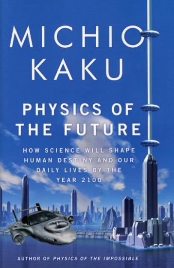 <i>Physics of the Future</i> by Michio Kaku