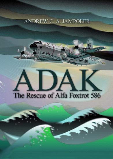 Book Cover: <i>ADAK: The Rescue of Alfa Foxtrot 586</i> by Andy Jampoler